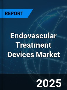 Global and United States Endovascular Treatment Devices Market