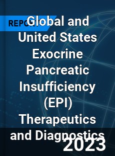 Global and United States Exocrine Pancreatic Insufficiency Therapeutics and Diagnostics Market