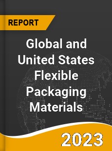 Global and United States Flexible Packaging Materials Market