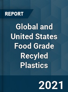 Global and United States Food Grade Recyled Plastics Market