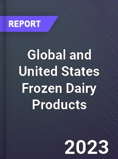 Global and United States Frozen Dairy Products Market