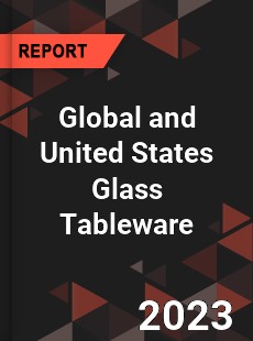 Global and United States Glass Tableware Market