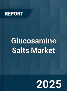 Global and United States Glucosamine Salts Market
