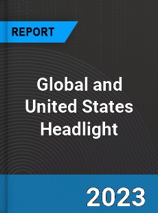 Global and United States Headlight Market