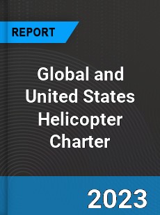 Global and United States Helicopter Charter Market