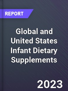 Global and United States Infant Dietary Supplements Market