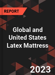 Global and United States Latex Mattress Market