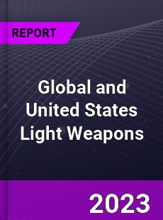 Global and United States Light Weapons Market