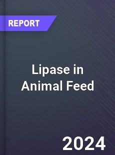 Lipase in Animal Feed Mar...