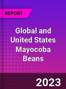 Global and United States Mayocoba Beans Market