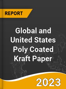 Global and United States Poly Coated Kraft Paper Market