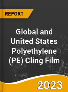 Global and United States Polyethylene Cling Film Market