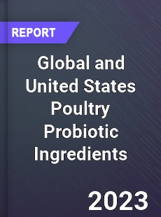 Global and United States Poultry Probiotic Ingredients Market