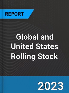 Global and United States Rolling Stock Market