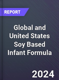 Global and United States Soy Based Infant Formula Market