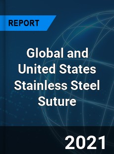 Global and United States Stainless Steel Suture Market
