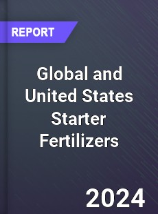 Global and United States Starter Fertilizers Market