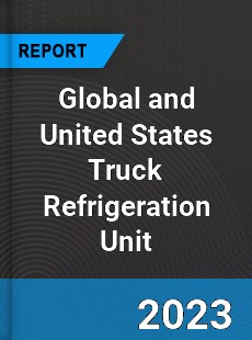 Global and United States Truck Refrigeration Unit Market