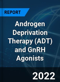 Global Androgen Deprivation Therapy and GnRH Agonists Industry