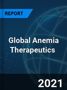 Global Anemia Therapeutics Market
