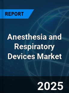 Anesthesia and Respiratory Devices Market