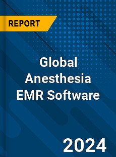 Global Anesthesia EMR Software Market