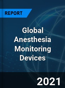 Anesthesia Monitoring Devices Market