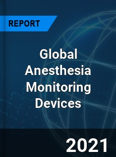 Global Anesthesia Monitoring Devices Market