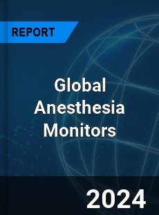 Global Anesthesia Monitors Market