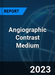 Global Angiographic Contrast Medium Market