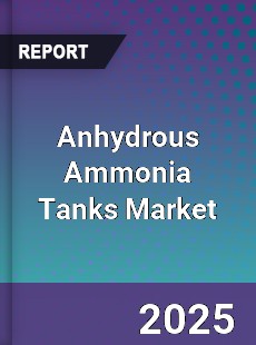 Global Anhydrous Ammonia Tanks Market