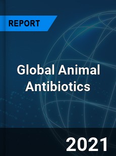 Global Animal Antibiotics Market