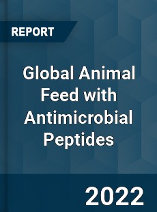 Global Animal Feed with Antimicrobial Peptides Market