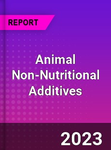 Global Animal Non Nutritional Additives Market