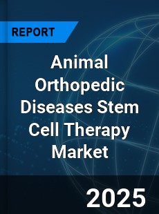 Global Animal Orthopedic Diseases Stem Cell Therapy Industry