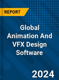 Global Animation And VFX Design Software Market