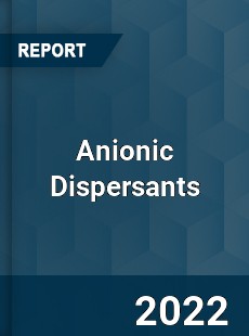 Global Anionic Dispersants Market