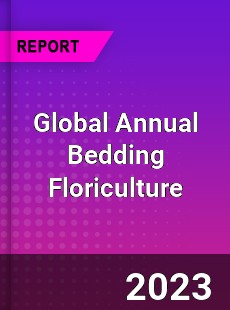 Global Annual Bedding Floriculture Industry