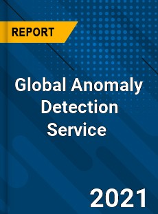 Global Anomaly Detection Service Market