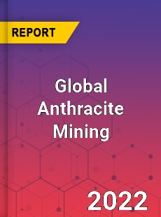 Global Anthracite Mining Market