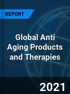 Global Anti Aging Products and Therapies Market