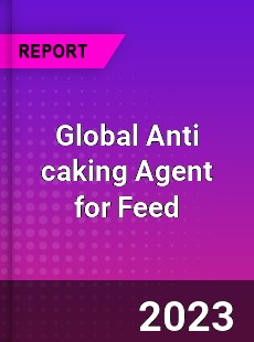 Global Anti caking Agent for Feed Industry