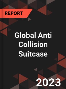 Global Anti Collision Suitcase Industry