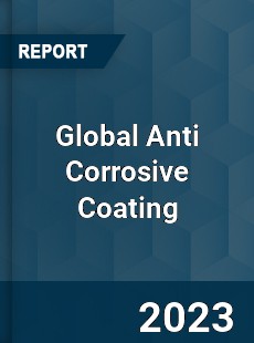 Global Anti Corrosive Coating Industry