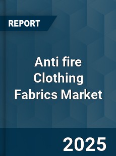 Global Anti fire Clothing Fabrics Market