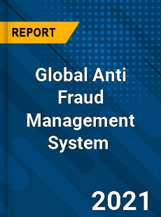 Global Anti Fraud Management System Market