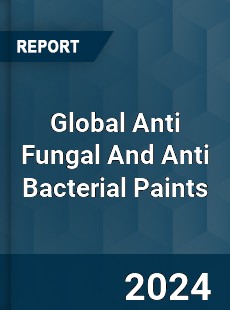 Global Anti Fungal And Anti Bacterial Paints Market