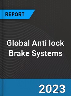 Global Anti lock Brake Systems Market