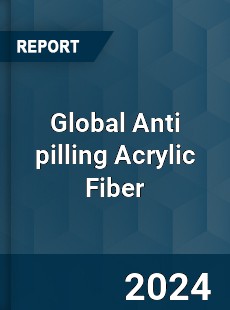 Global Anti pilling Acrylic Fiber Industry