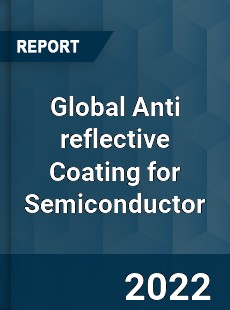 Global Anti reflective Coating for Semiconductor Market